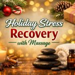 holiday stress recovery with massage therapy in edmonton
