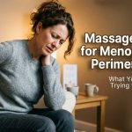 Massage Therapy for Menopause and Perimenopause